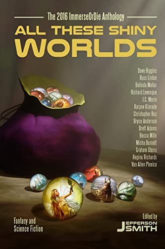 Stock image for All These Shiny Worlds: The 2016 ImmerseOrDie Anthology for sale by Half Price Books Inc.