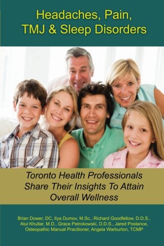 Stock image for Headaches, Pain, TMJ & Sleep Disorders: Toronto Health Professionals Share Their Insights To Attain Overall Wellness for sale by Revaluation Books