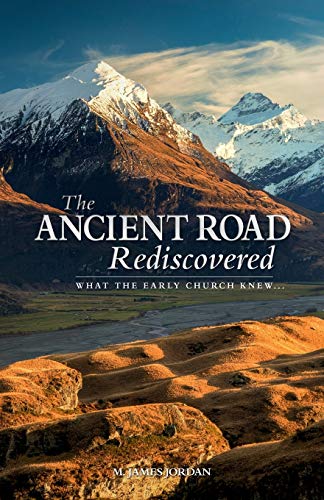 Beispielbild fr The Ancient Road Rediscovered: What the Early Church knew. zum Verkauf von Books From California