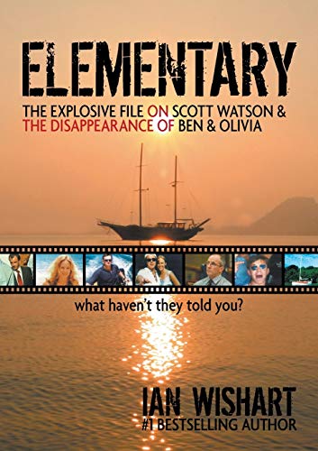 Stock image for Elementary The Explosive File On Scott Watson And The Disappearance Of Ben Olivia What Haven't They Told You for sale by PBShop.store US