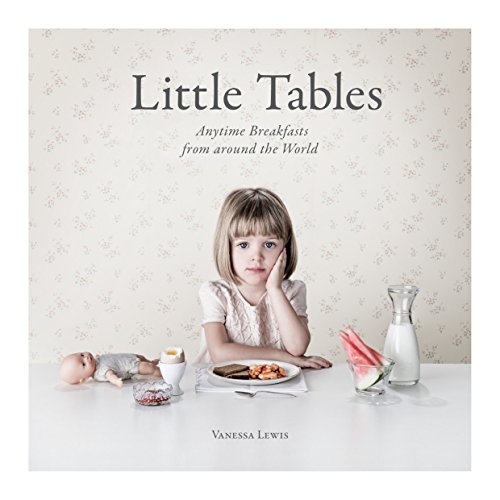 Beispielbild fr Little Tables: Breakfasts from Around the World zum Verkauf von WorldofBooks