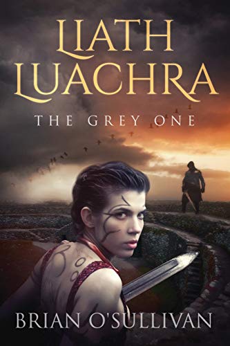 Stock image for Liath Luachra: The Grey One (The Irish Woman Warrior Series) for sale by Books Unplugged