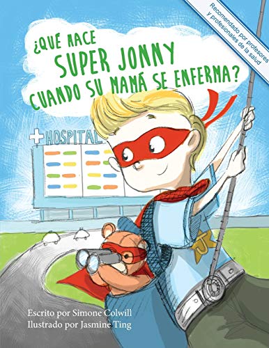 Imagen de archivo de Qu hace Super Jonny cuando su mam se enferma?: Un cuento para dar nimo (Spanish Edition) a la venta por Books Unplugged