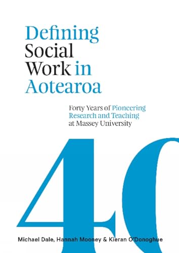 Beispielbild fr Defining Social Work in Aotearoa: Forty years of pioneering research and teaching at Massey University zum Verkauf von Reuseabook
