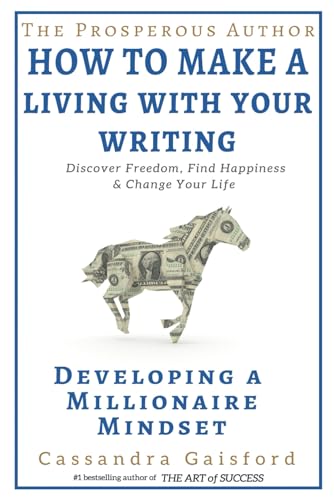 Stock image for The Prosperous Author: How to Make a Living With Your Writing: Developing A Millionaire Mindset (Prosperity for Authors) for sale by Lucky's Textbooks