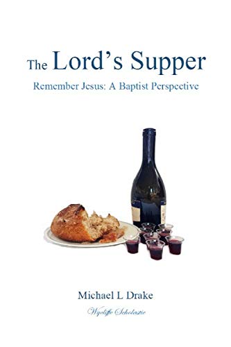 Imagen de archivo de The Lord's Supper: Remember Jesus: A Baptist Perspective a la venta por GF Books, Inc.