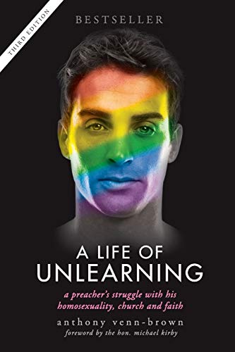 

A Life of Unlearning - A Preacher's Struggle with His Homosexuality, Church and Faith (Paperback or Softback)