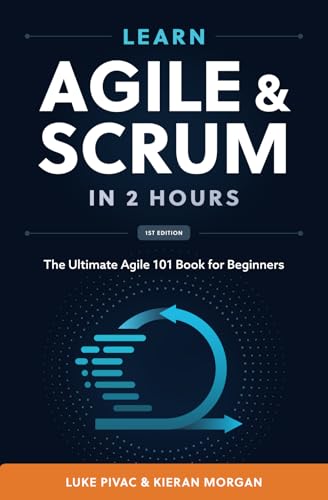 Beispielbild fr Learn Agile and Scrum in 2 Hours: The Ultimate Agile 101 Book for Beginners zum Verkauf von Ria Christie Collections