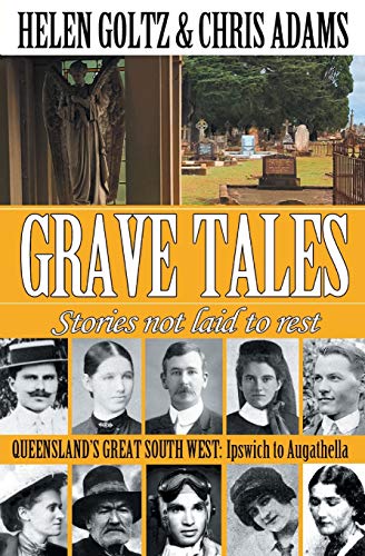 Beispielbild fr Grave Tales : Queensland's Great South West: Ipswich to Augathella zum Verkauf von Buchpark
