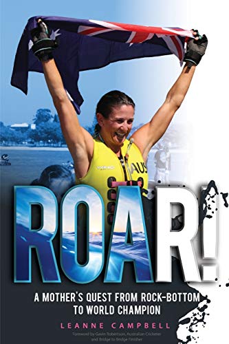 Stock image for ROAR!: A Mother's Quest From Rock-Bottom To World Champion for sale by AwesomeBooks