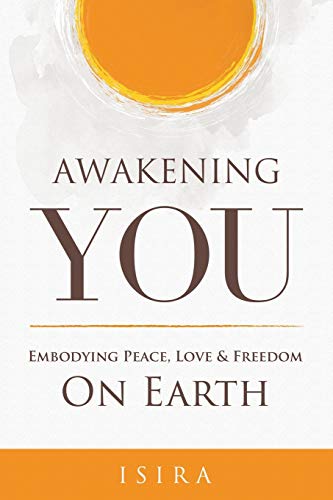 Beispielbild fr Awakening YOU: Embodying Peace, Love and Freedom on Earth zum Verkauf von BooksRun