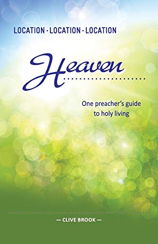 Imagen de archivo de Location, Location, Location Heaven One preacher's guide to holy living a la venta por PBShop.store US