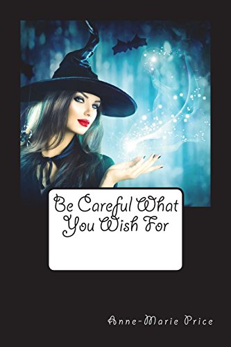 Stock image for Be Careful What You Wish For for sale by THE SAINT BOOKSTORE
