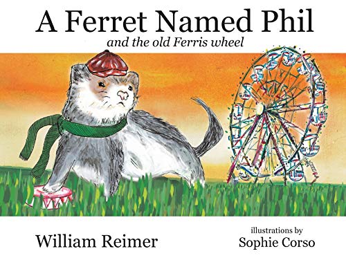 Imagen de archivo de A Ferret Named Phil and the Old Ferris Wheel a la venta por Books From California