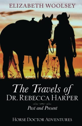 Beispielbild fr The Travels of Dr. Rebecca Harper: Past and Present zum Verkauf von Big River Books