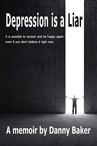 Stock image for Depression Is a Liar: It Is Possible to Recover and Be Happy Again - Even If You Don't Believe It Right Now for sale by SecondSale