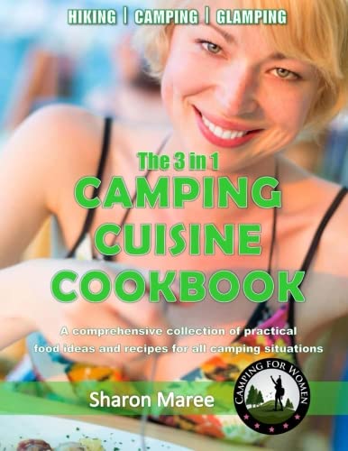 9780994346100: The 3 in 1 Camping Cuisine Cookbook: A comprehensive collection of practical food ideas and recipes for all camping situations (Camping for Women)