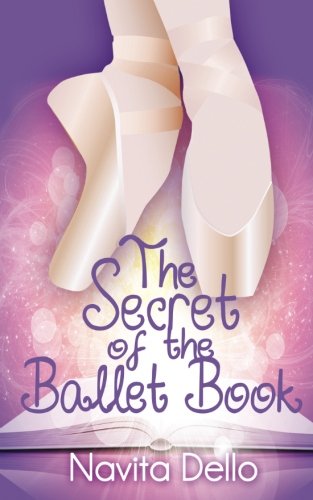 Imagen de archivo de The Secret of the Ballet Book: (Kids Fantasy Books, Ballerina Fiction) (Kids Mystery, Girls Books Ages 9-12, Ballet Stories, Dance Books, Kids Books, Kids Fantasy Books Ages 9-12) a la venta por SecondSale