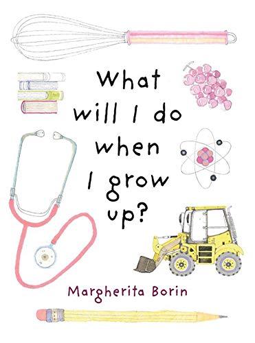 Beispielbild fr What Will I Do When I Grow Up? zum Verkauf von Better World Books