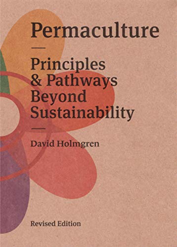 Beispielbild fr Permaculture: Principles and Pathways Beyond Sustainability (Revised Edition) zum Verkauf von GF Books, Inc.