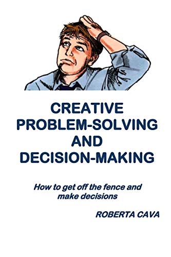Beispielbild fr Creative Problem-Solving & Decision-Making: How to get off the fence and make decisions zum Verkauf von Lucky's Textbooks
