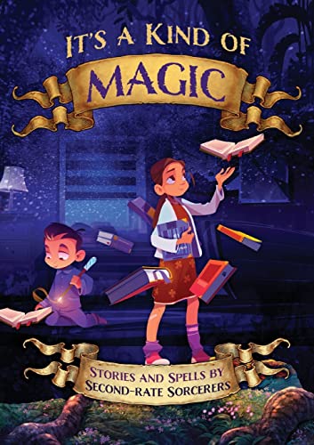 Beispielbild fr It's a Kind of Magic: Stories and Spells by Second-Rate Sorcerers zum Verkauf von GreatBookPrices