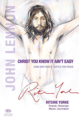 9780994440020: Christ You Know it Ain't Easy: John and Yoko's Battle for Peace