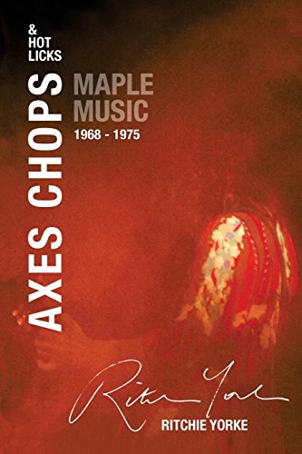 Stock image for Axes Chops & Hot Licks: Maple Music 1968 - 1975 for sale by GF Books, Inc.