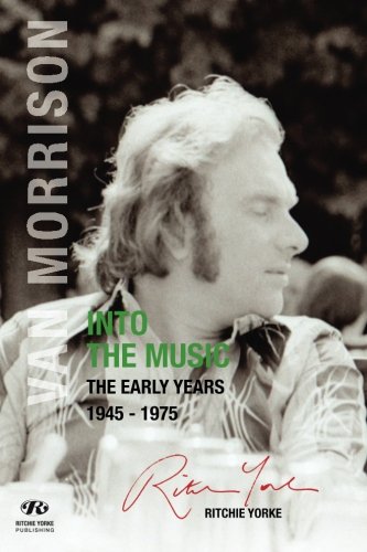 Stock image for Van Morrison: Into the Music: The Early Years: 1945 - 1975 for sale by GF Books, Inc.