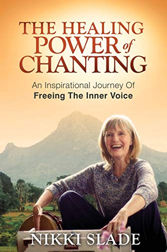 Stock image for The Healing Power of Chanting: An Inspirational Journey of Freeing the Inner Voice for sale by Greener Books