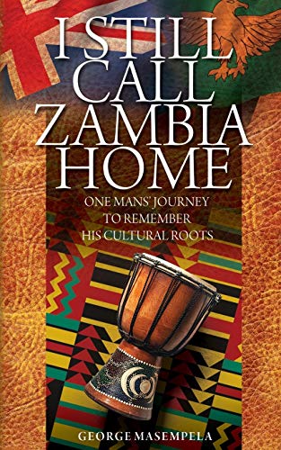 Stock image for I Still Call Zambia Home One Man's Journey To Remember His Cultural Roots for sale by PBShop.store US