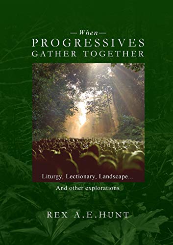 Stock image for When Progressives Gather Together: Liturgy; Lectionary; Landscape and other explorations for sale by Ria Christie Collections