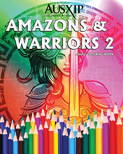 Stock image for Amazons And Warriors 2: Adult Coloring Book (Coloring To Relax The Mind) for sale by SecondSale