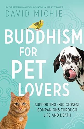 Beispielbild fr Buddhism for Pet Lovers: Supporting our Closest Companions through Life and Death zum Verkauf von WorldofBooks