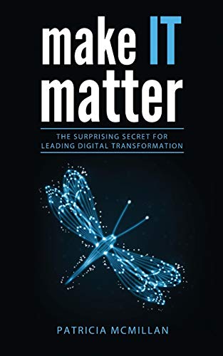 Imagen de archivo de Make It Matter: The Surprising Secret for Leading Digital Transformation a la venta por Red's Corner LLC