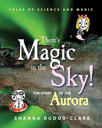Stock image for There's Magic in the Sky!: the story of the aurora (Tales of Science and Magic) for sale by Lucky's Textbooks