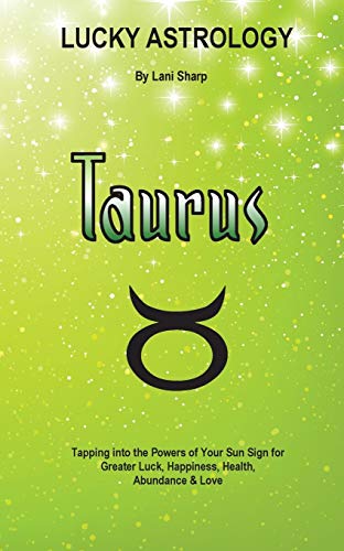 Beispielbild fr Lucky Astrology Taurus Tapping into the Powers of Your Sun Sign for Greater Luck, Happiness, Health, Abundance Love 2 zum Verkauf von PBShop.store US