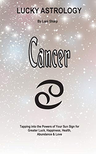 Imagen de archivo de Lucky Astrology Cancer Tapping into the Powers of Your Sun Sign for Greater Luck, Happiness, Health, Abundance Love 7 a la venta por PBShop.store US