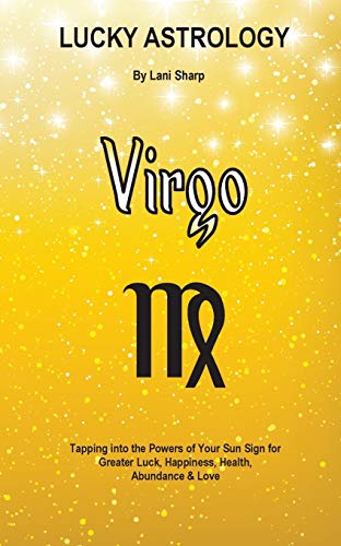 Stock image for Lucky Astrology - Virgo: Tapping into the Powers of Your Sun Sign for Greater Luck, Happiness, Health, Abundance & Love for sale by Chiron Media