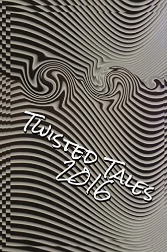 Stock image for Twisted Tales 2016: Flash Fiction with a twist for sale by Lucky's Textbooks