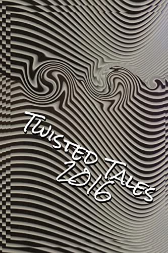 9780994525208: Twisted Tales 2016: Flash Fiction with a twist