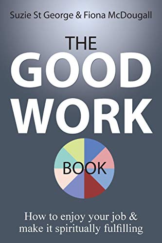 Stock image for The Good Work Book: How to enjoy your job & make it spiritually fulfilling for sale by Lucky's Textbooks