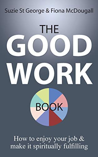 Stock image for The Good Work Book: How to enjoy your job make it spiritually fulfilling for sale by Big River Books
