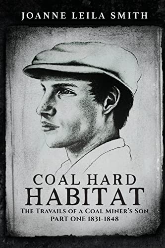 Stock image for Coal Hard Habitat: The Travails of a Coal Miner's Son (Part One 1831-1848) [Soft Cover ] for sale by booksXpress