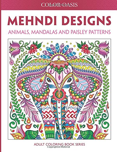 Stock image for Mehndi Designs: Animals, Mandalas and Paisley Patterns (Adult Coloring Book Series) for sale by GF Books, Inc.