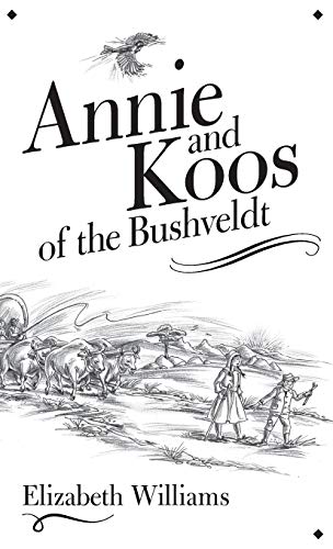 9780994555267: Annie and Koos of the Bushveldt