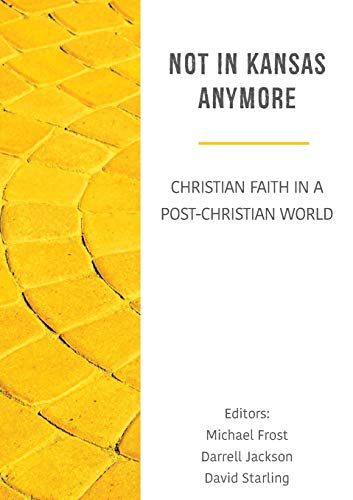 Stock image for Not in Kansas Anymore: Christian Faith in a Post-Christian World for sale by ThriftBooks-Dallas