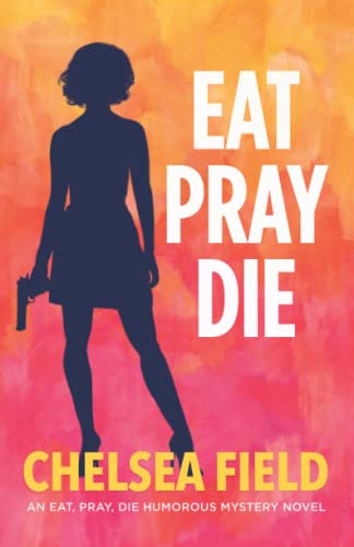 9780994575609: Eat, Pray, Die (An Eat, Pray, Die Humorous Mystery)