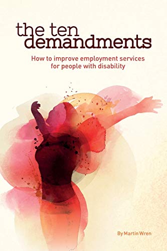 Stock image for The Ten Demandments: How to improve employment services for people with disability for sale by Lucky's Textbooks