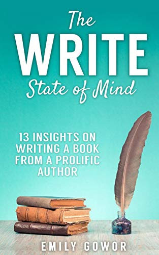 Stock image for The Write State of Mind 13 Insights On Writing A Book From A Prolific Author for sale by PBShop.store US